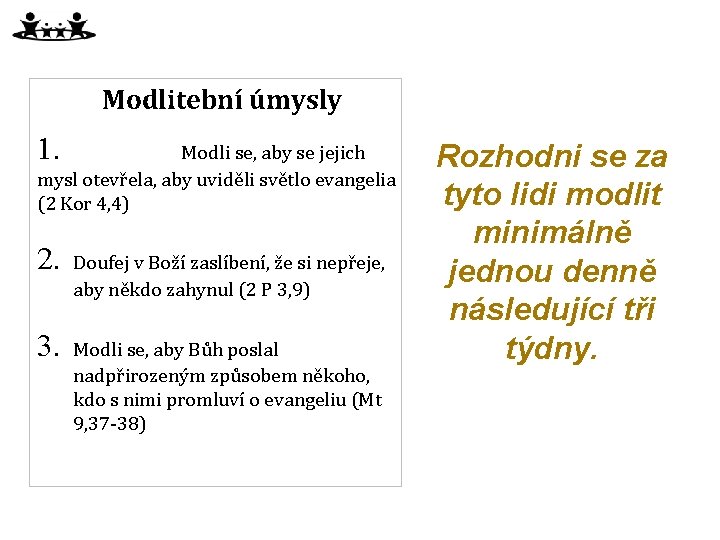 Modlitební úmysly 1. Modli se, aby se jejich mysl otevřela, aby uviděli světlo evangelia