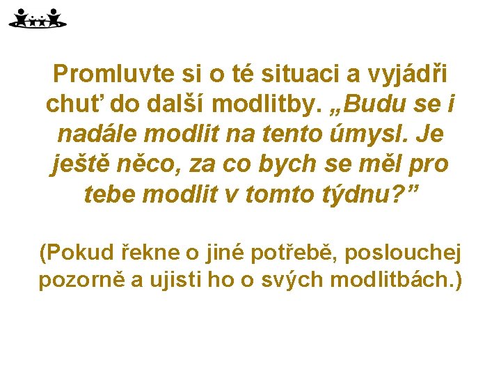 Promluvte si o té situaci a vyjádři chuť do další modlitby. „Budu se i