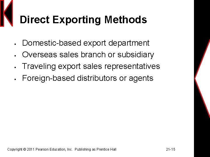 Direct Exporting Methods § § Domestic-based export department Overseas sales branch or subsidiary Traveling