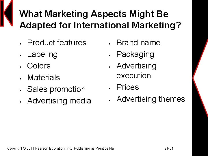 What Marketing Aspects Might Be Adapted for International Marketing? § § § Product features