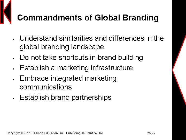 Commandments of Global Branding § § § Understand similarities and differences in the global