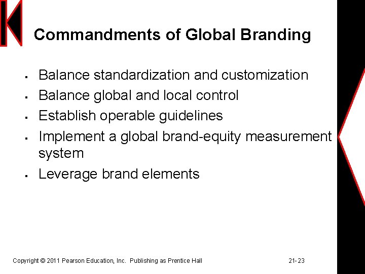 Commandments of Global Branding § § § Balance standardization and customization Balance global and