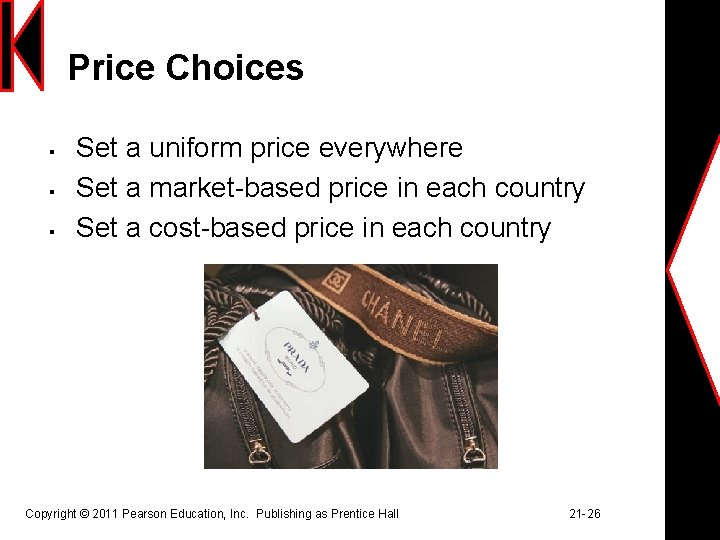 Price Choices § § § Set a uniform price everywhere Set a market-based price