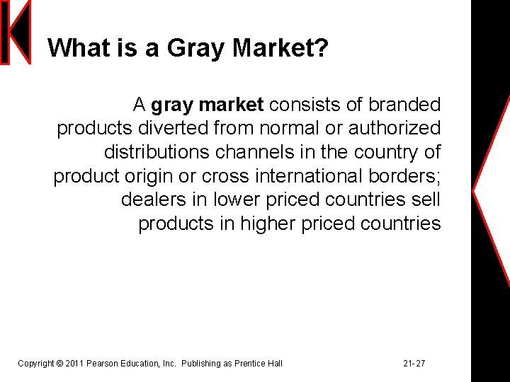 What is a Gray Market? A gray market consists of branded products diverted from
