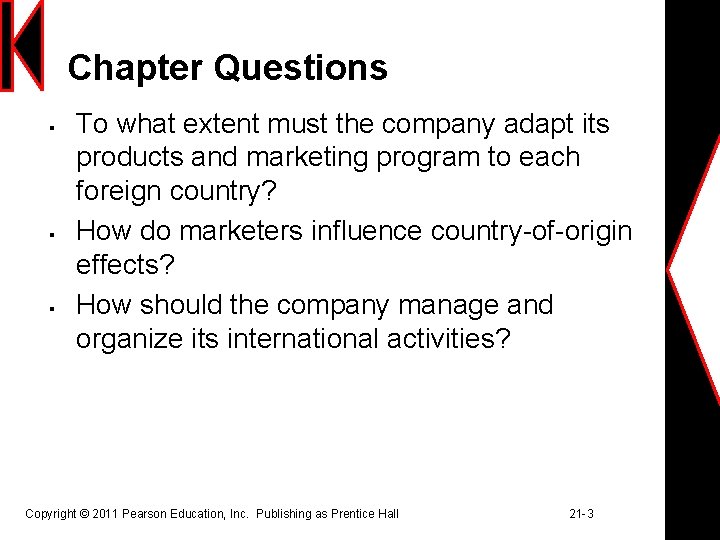 Chapter Questions § § § To what extent must the company adapt its products