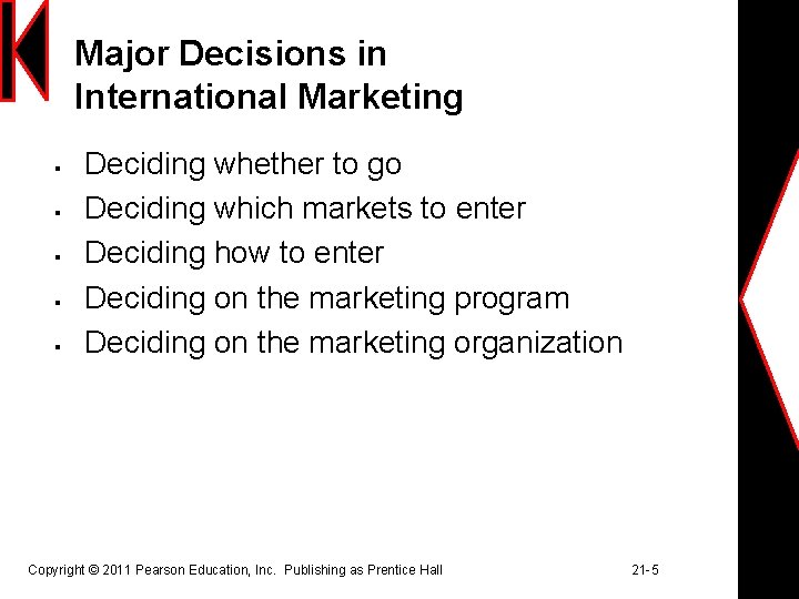 Major Decisions in International Marketing § § § Deciding whether to go Deciding which