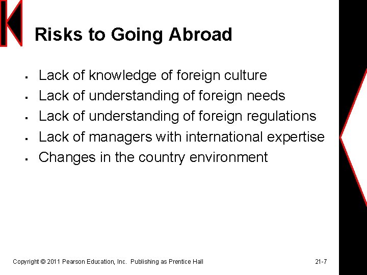 Risks to Going Abroad § § § Lack of knowledge of foreign culture Lack