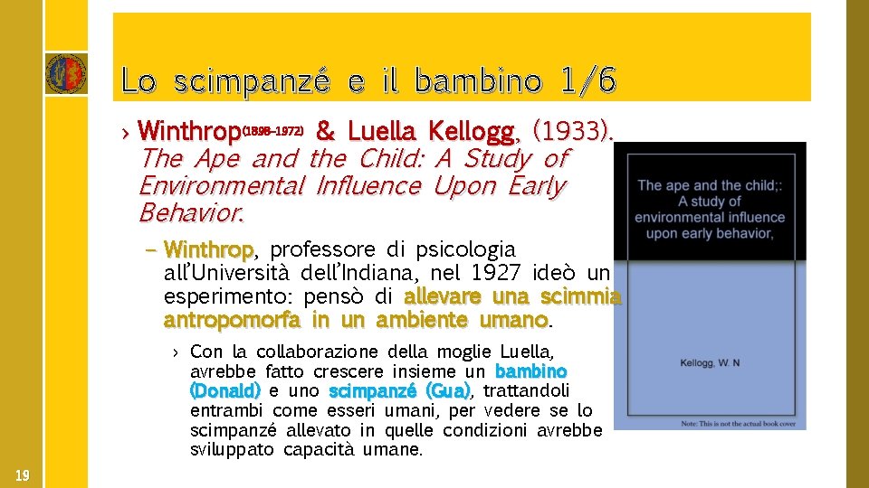 Lo scimpanzé e il bambino 1/6 › Winthrop(1898– 1972) & Luella Kellogg, (1933). The