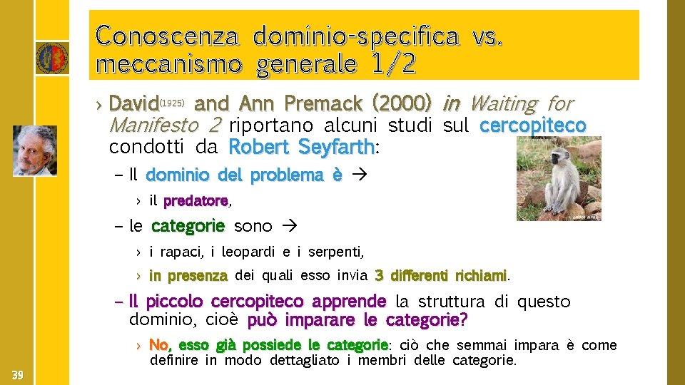 Conoscenza dominio-specifica vs. meccanismo generale 1/2 › David(1925) and Ann Premack (2000) in Waiting