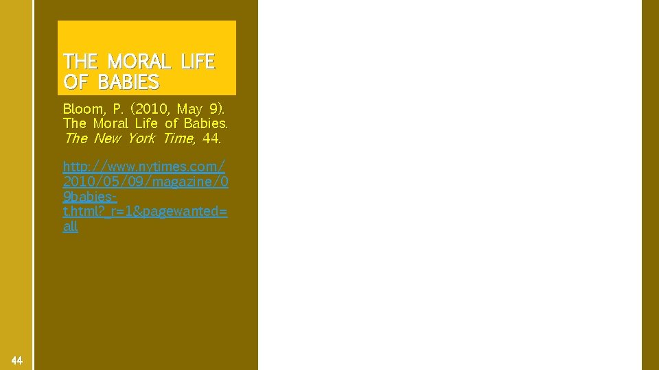 THE MORAL LIFE OF BABIES Bloom, P. (2010, May 9). The Moral Life of