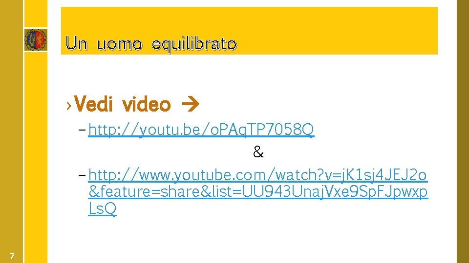Un uomo equilibrato › Vedi video – http: //youtu. be/o. PAq. TP 7058 Q