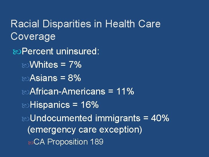 Racial Disparities in Health Care Coverage Percent uninsured: Whites = 7% Asians = 8%