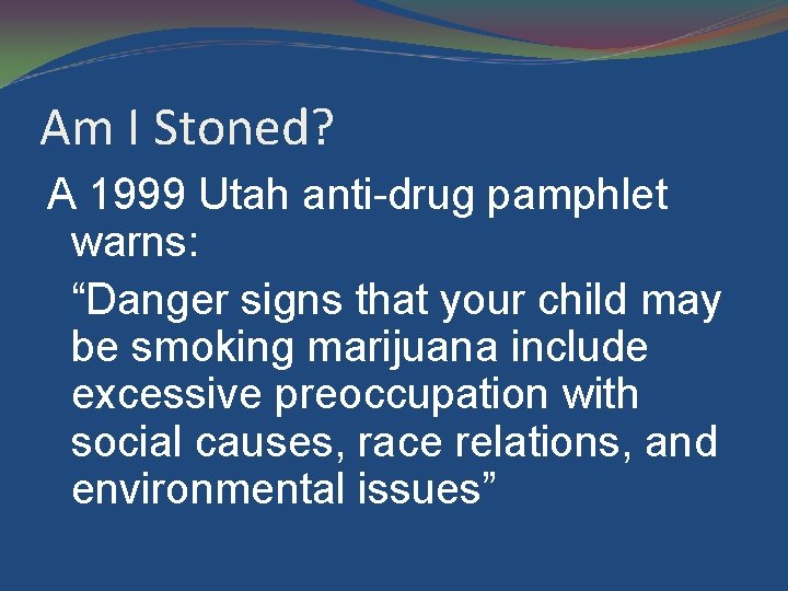 Am I Stoned? A 1999 Utah anti-drug pamphlet warns: “Danger signs that your child