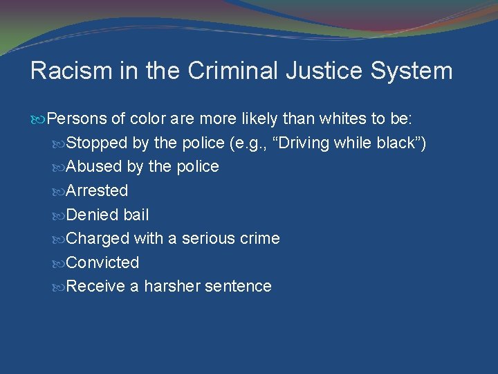 Racism in the Criminal Justice System Persons of color are more likely than whites