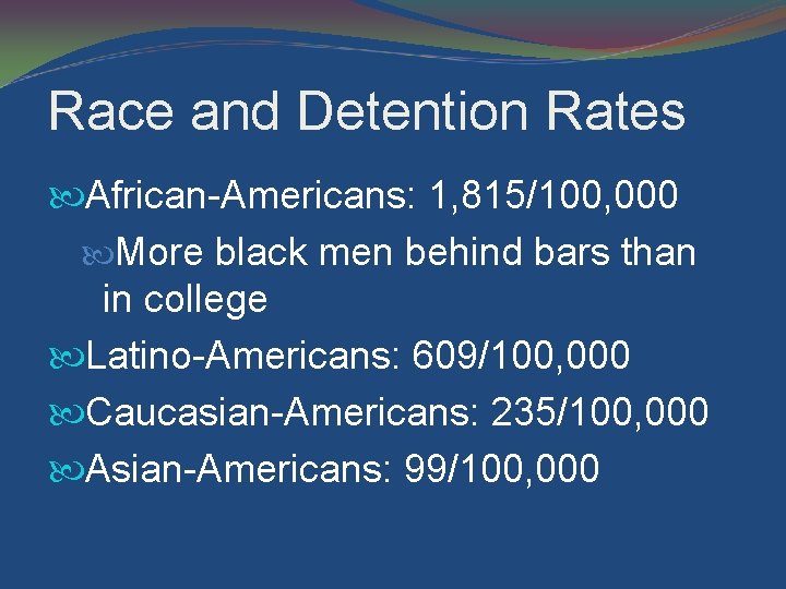 Race and Detention Rates African-Americans: 1, 815/100, 000 More black men behind bars than
