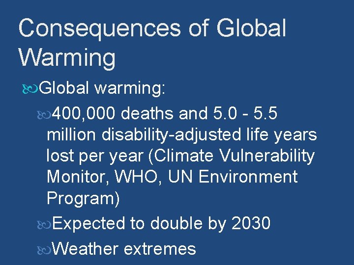 Consequences of Global Warming Global warming: 400, 000 deaths and 5. 0 - 5.