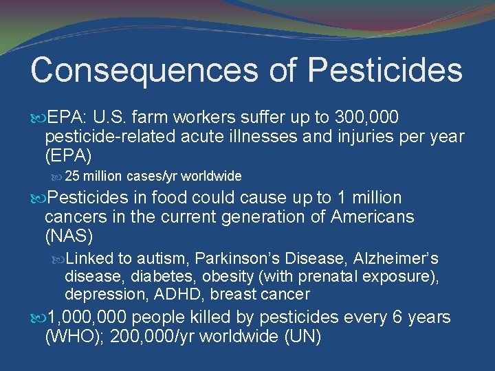 Consequences of Pesticides EPA: U. S. farm workers suffer up to 300, 000 pesticide-related