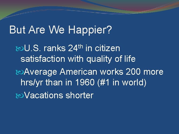 But Are We Happier? U. S. ranks 24 th in citizen satisfaction with quality