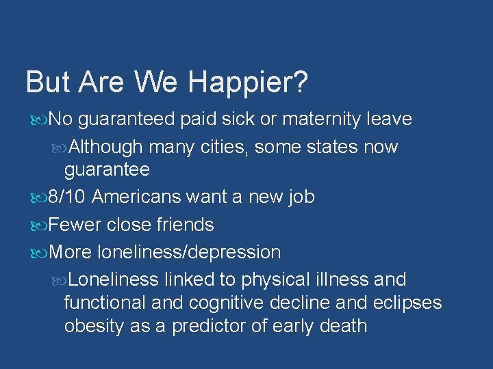 But Are We Happier? No guaranteed paid sick or maternity leave Although many cities,