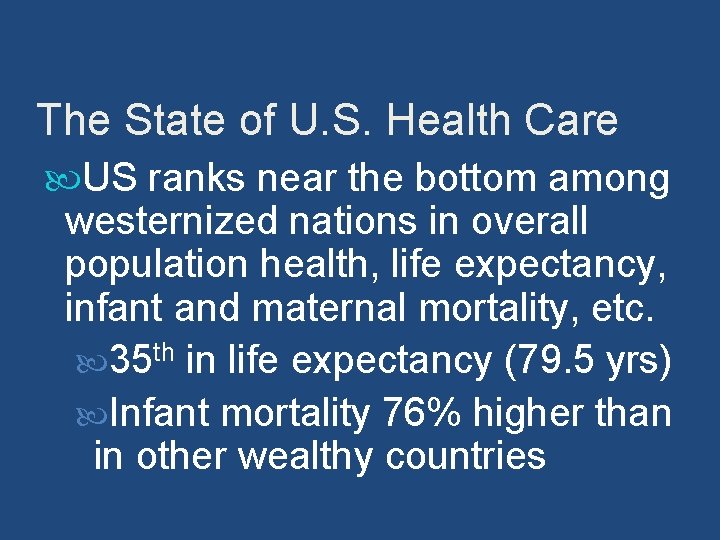 The State of U. S. Health Care US ranks near the bottom among westernized