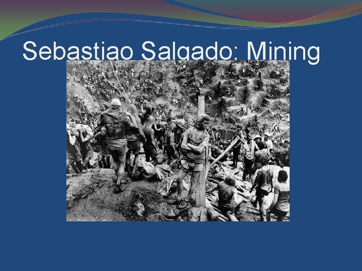 Sebastiao Salgado: Mining 