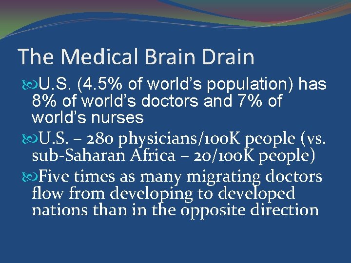 The Medical Brain Drain U. S. (4. 5% of world’s population) has 8% of