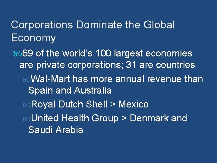 Corporations Dominate the Global Economy 69 of the world’s 100 largest economies are private