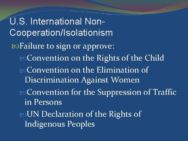 U. S. International Non. Cooperation/Isolationism Failure to sign or approve: Convention on the Rights