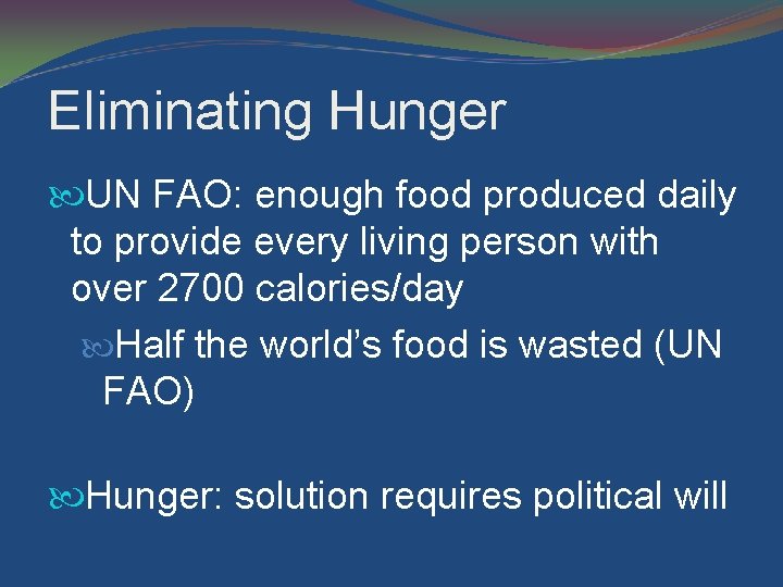 Eliminating Hunger UN FAO: enough food produced daily to provide every living person with