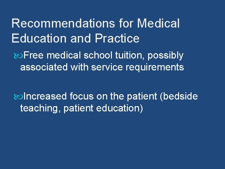 Recommendations for Medical Education and Practice Free medical school tuition, possibly associated with service