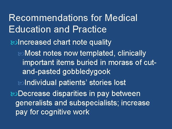 Recommendations for Medical Education and Practice Increased chart note quality Most notes now templated,