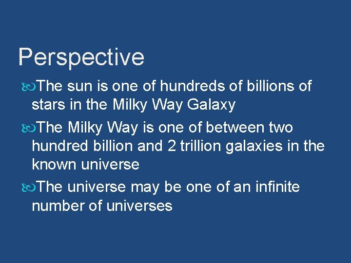 Perspective The sun is one of hundreds of billions of stars in the Milky