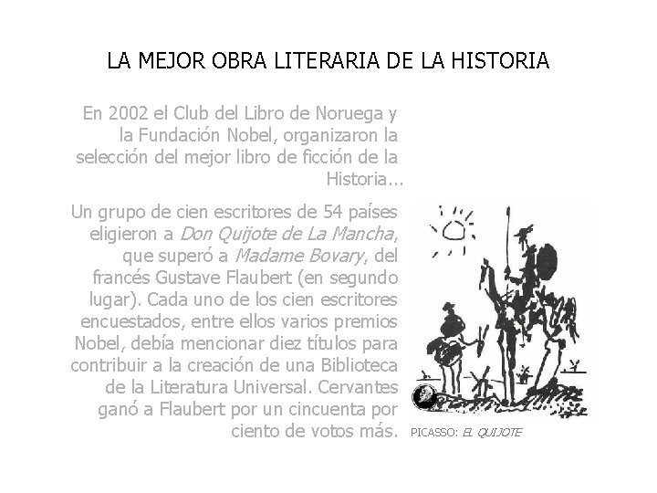 LA MEJOR OBRA LITERARIA DE LA HISTORIA En 2002 el Club del Libro de