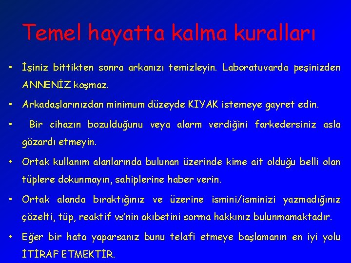 Temel hayatta kalma kuralları • İşiniz bittikten sonra arkanızı temizleyin. Laboratuvarda peşinizden ANNENİZ koşmaz.