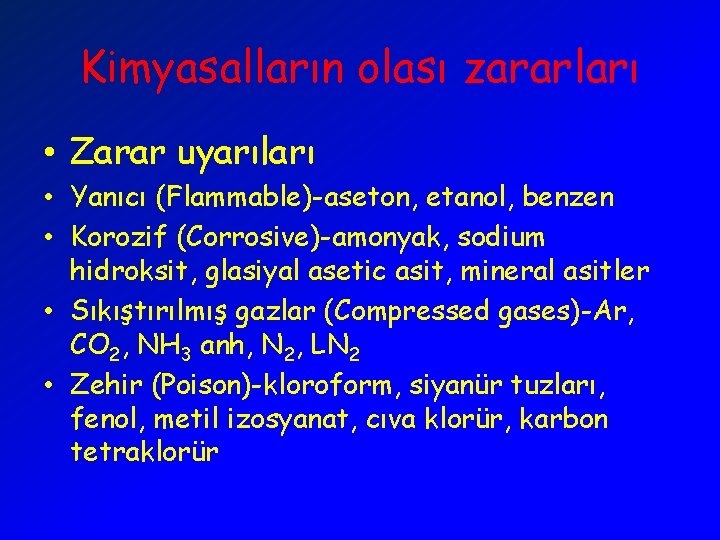 Kimyasalların olası zararları • Zarar uyarıları • Yanıcı (Flammable)-aseton, etanol, benzen • Korozif (Corrosive)-amonyak,