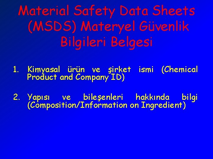 Material Safety Data Sheets (MSDS) Materyel Güvenlik Bilgileri Belgesi 1. Kimyasal ürün ve şirket