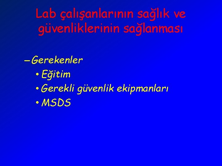 Lab çalışanlarının sağlık ve güvenliklerinin sağlanması – Gerekenler • Eğitim • Gerekli güvenlik ekipmanları