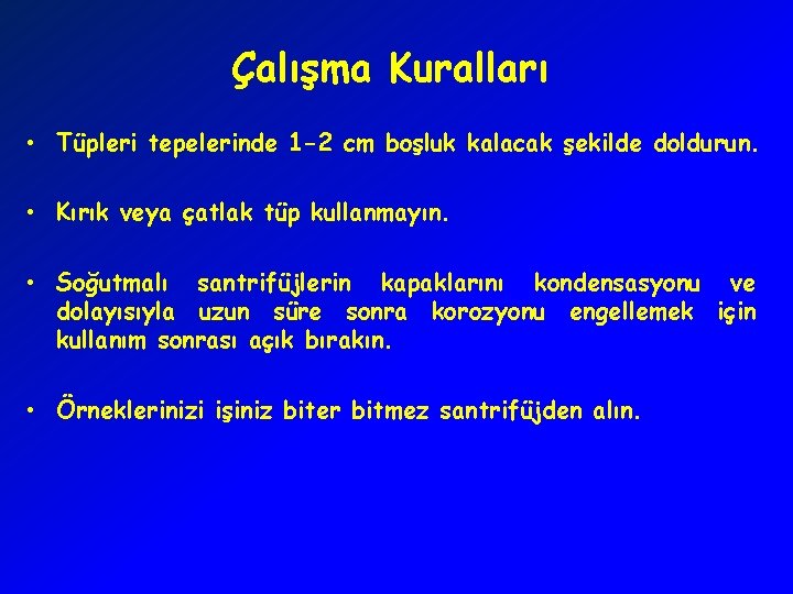 Çalışma Kuralları • Tüpleri tepelerinde 1 -2 cm boşluk kalacak şekilde doldurun. • Kırık