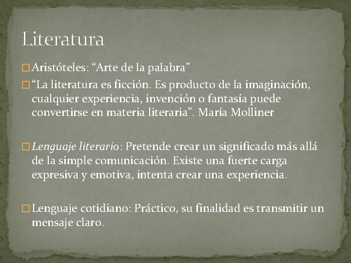 Literatura � Aristóteles: “Arte de la palabra” � “La literatura es ficción. Es producto