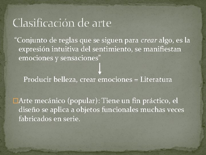 Clasificación de arte “Conjunto de reglas que se siguen para crear algo, es la