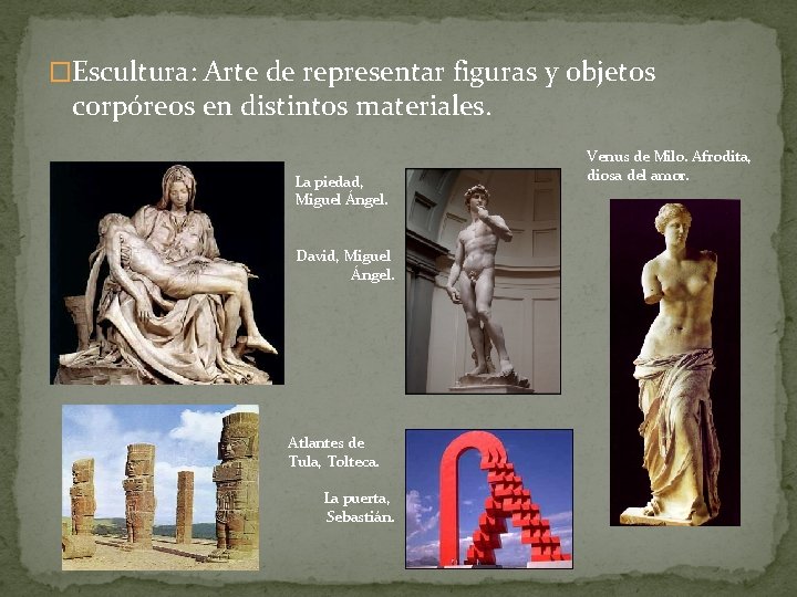 �Escultura: Arte de representar figuras y objetos corpóreos en distintos materiales. La piedad, Miguel