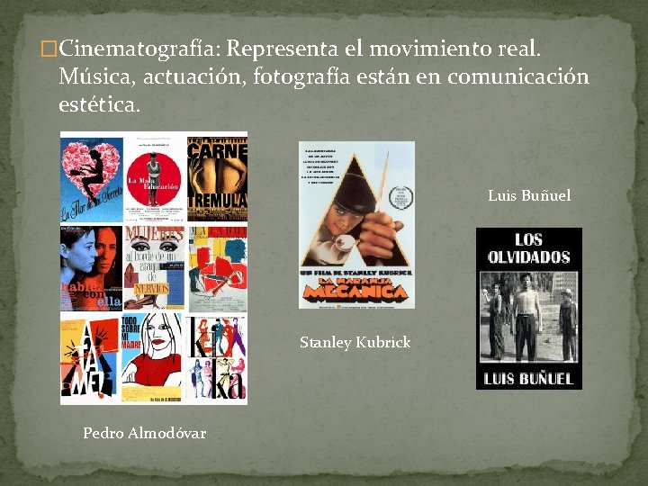 �Cinematografía: Representa el movimiento real. Música, actuación, fotografía están en comunicación estética. Luis Buñuel