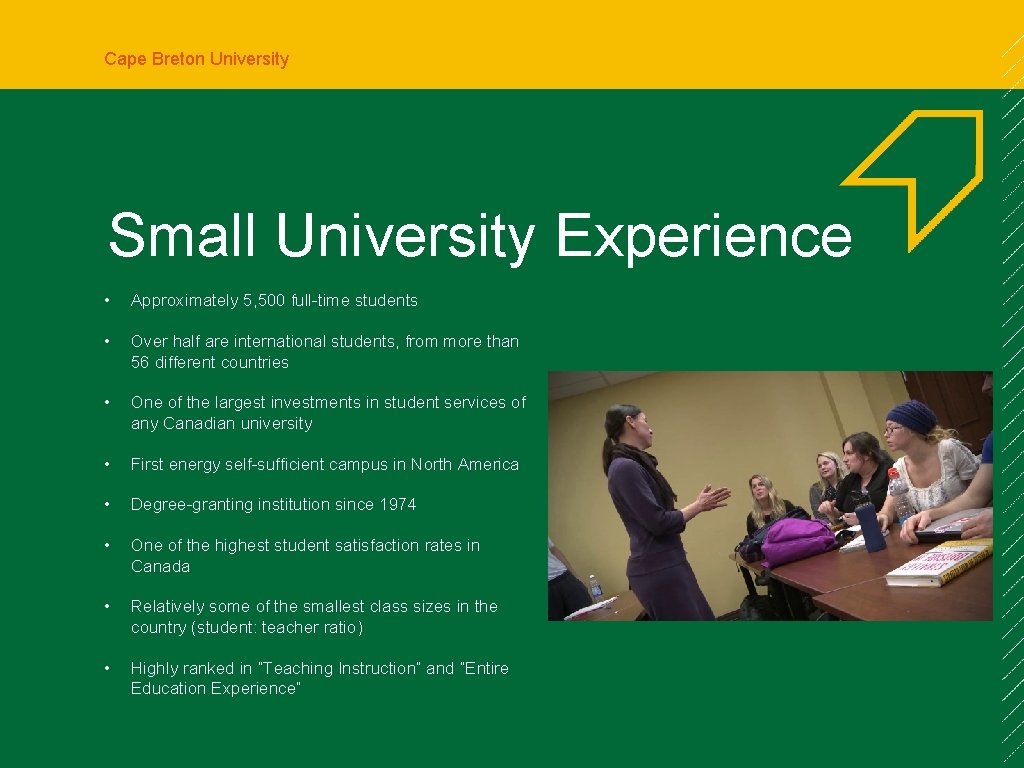 Cape Breton University Small University Experience • Approximately 5, 500 full-time students • Over