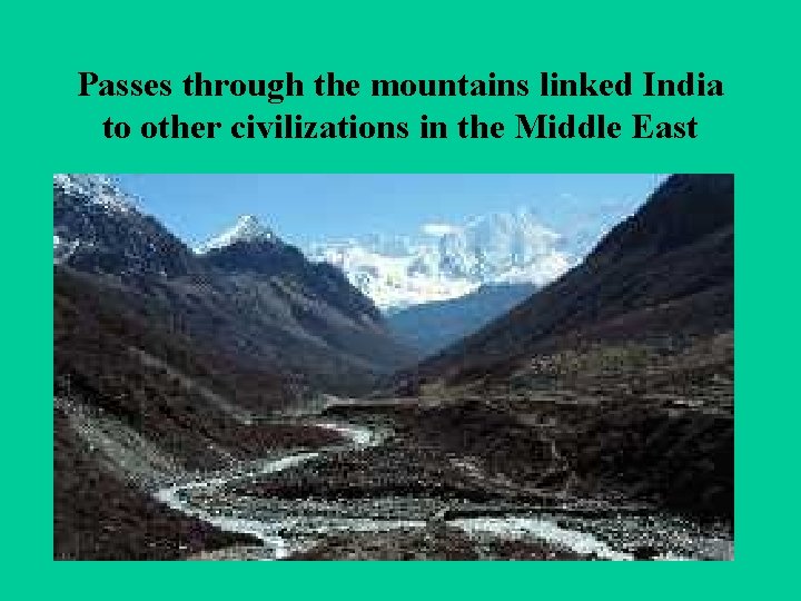 Passes through the mountains linked India to other civilizations in the Middle East 