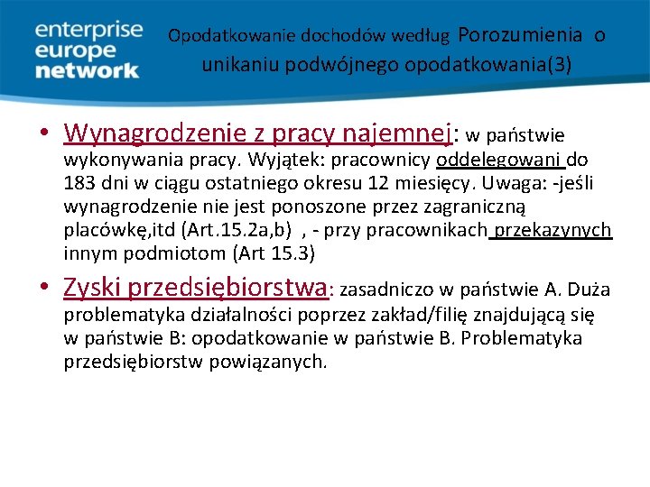 Opodatkowanie dochodów według Porozumienia o unikaniu podwójnego opodatkowania(3) • Wynagrodzenie z pracy najemnej: w