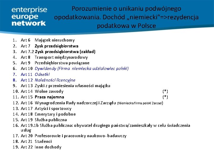 Porozumienie o unikaniu podwójnego opodatkowania. Dochód „niemiecki“=>rezydencja podatkowa w Polsce 1. 2. 3. 4.