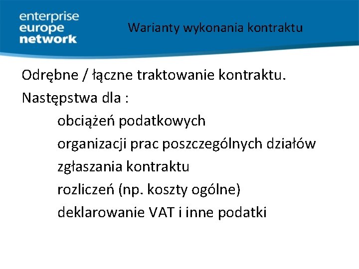 Warianty wykonania kontraktu Odrębne / łączne traktowanie kontraktu. Następstwa dla : obciążeń podatkowych organizacji
