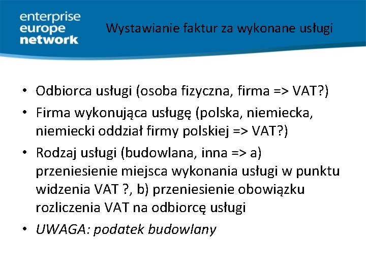 Wystawianie faktur za wykonane usługi • Odbiorca usługi (osoba fizyczna, firma => VAT? )