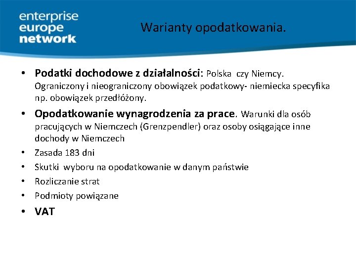 Warianty opodatkowania. • Podatki dochodowe z działalności: Polska czy Niemcy. Ograniczony i nieograniczony obowiązek