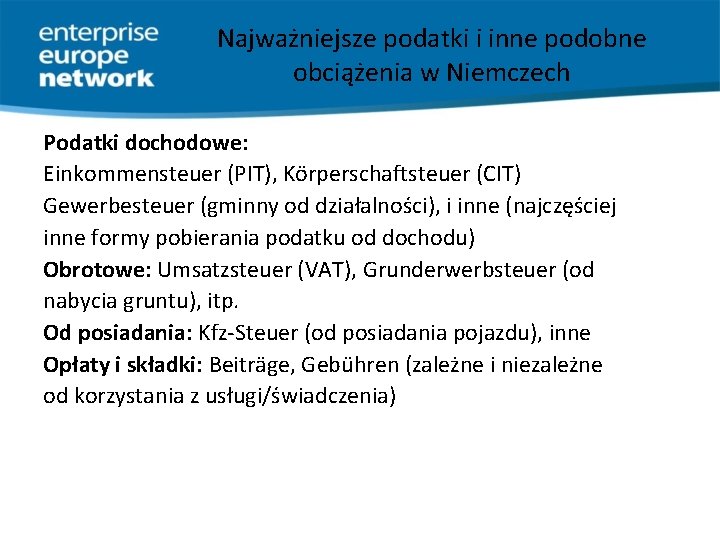 Najważniejsze podatki i inne podobne obciążenia w Niemczech Podatki dochodowe: Einkommensteuer (PIT), Körperschaftsteuer (CIT)